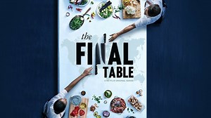 The Final Table - Netflix Series - Where To Watch