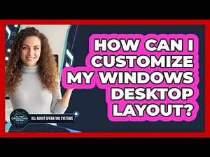 How Can I Customize My Windows Desktop Layout?