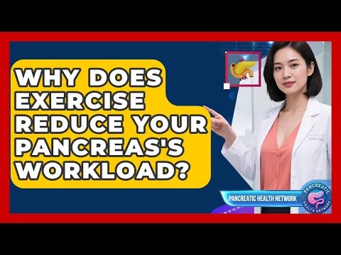 Why Does Exercise Reduce Your Pancreas's Workload? - Pancreatic Health Network