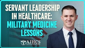 Servant Leadership in Healthcare: Military Medicine Lessons with Justin Cauthen | Justin Cauthen, MHI, CLSSBB, PMP