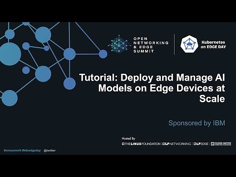 Tutorial: Deploy and Manage AI Models on Edge Devices at Scale - Sponsored by IBM