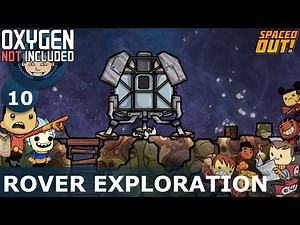 ROVER EXPLORATION - Oxygen Not Included: Ep. #10 - SPACED OUT DLC