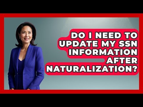 Do I Need To Update My SSN Information After Naturalization? - US Citizenship Immigration Guide