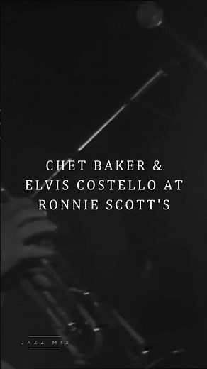 CHET BAKER AND ELVIS COSTELLO | LIVE AT RONNIS SCOTT'S