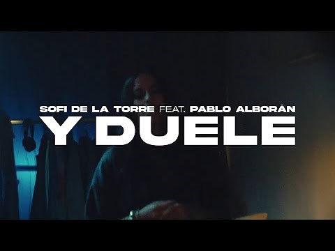 Sofi de la Torre - Y duele feat. Pablo Alborán (Videoclip Oficial)