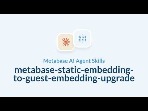 Metabase AI Agent Skills: Static embedding to guest embedding