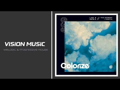 Pete K & L.GU. - Kinetic [Original Mix] [Colorize] [BEST PROGRESSIVE HOUSE 2025]