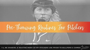 Pre-Throwing Routines For Pitchers