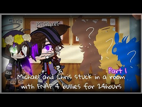 Michael and Chris stuck in a room with FNAF 4 bullies for 24 hours[Part 1]⚠️My au⚠️‖Gacha club‖