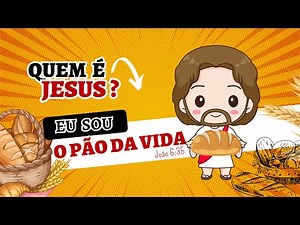 1° - Quem é Jesus? "Eu Sou" o Pão da Vida! João 6:32-35