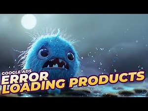 Google Ads Error Loading Products [Something Went Wrong]