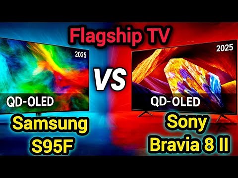 Flagship TV: Samsung S95F vs Sony Bravia 8 II (2025) – The Ultimate OLED TV Battle!