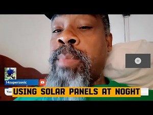 Using a Solar Panel at Night Explained by Lloyd Stovall