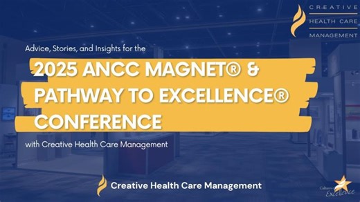 Advice, Stories & Insights for the 2025 ANCC Magnet® & Pathway to Excellence® Conference | with CHCM