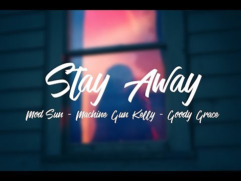 MOD SUN - Stay Away (Lyrics) ft. Machine Gun Kelly & Good Grace