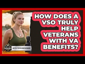 How Does A VSO Truly Help Veterans With VA Benefits? - Battle Tested Brotherhood