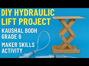 DIY Hydraulic Lift Project | Kaushal Bodh, Grade 6 | Maker Skills Activity