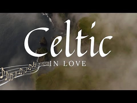 "Celtic In Love" Most Beautiful Celtic Music