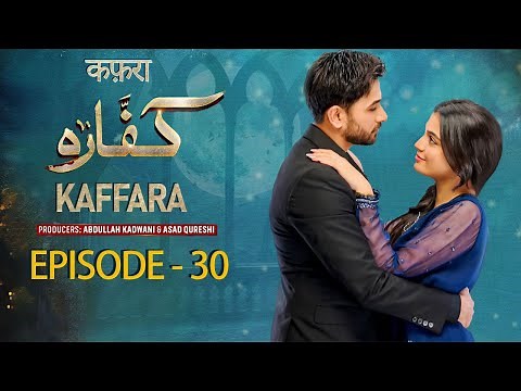 Kaffara || Episode 30 || Ali Ansari | Laiba Khan | Zoya Nasir | Aliya Ali |