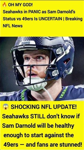 🔥 OH MY GOD! Seahawks in PANIC as Sam Darnold’s Status vs 49ers Is UNCERTAIN | Breaking NFL News