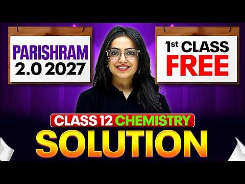 Solutions Chemistry Class 12 | 1st FREE Class | Parishram 2.0 2027 | Chapter 1 By Sanya Ma'am