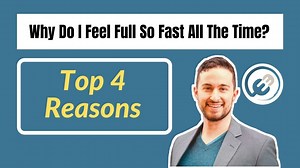Why Do I Feel Full So Fast All The Time? Top 4 Reasons