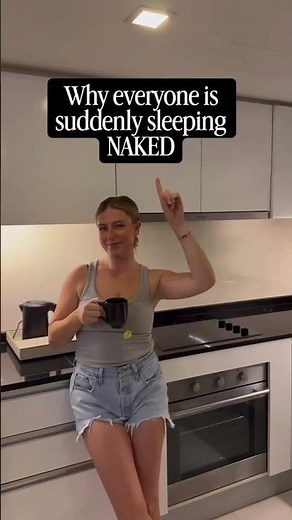 Why Everyone is Suddenly Sleeping NAKED