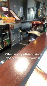 When Your Girlfriend Rings the Pub to Check If You're In
