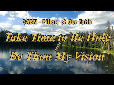Take Time to Be Holy/Be Thou My Vision - 3ABN Worship / Praise Hymn