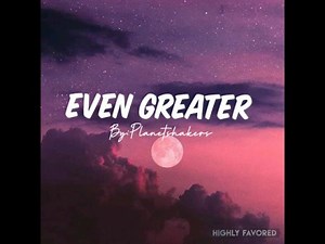 MP3 DOWNLOAD: Planetshakers - Even Greater [  Lyrics] | CeeNaija