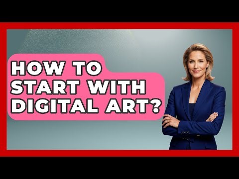 How To Start With Digital Art? - Art Across Cultures