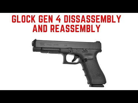 Glock Gen 4, Full disassembly and reassembly