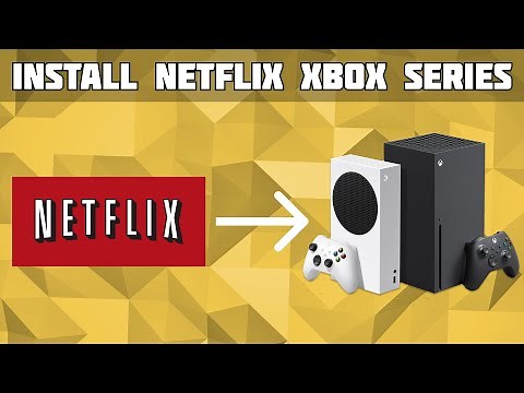 Install Netflix on Xbox Series S and X! Netflix on Xbox!
