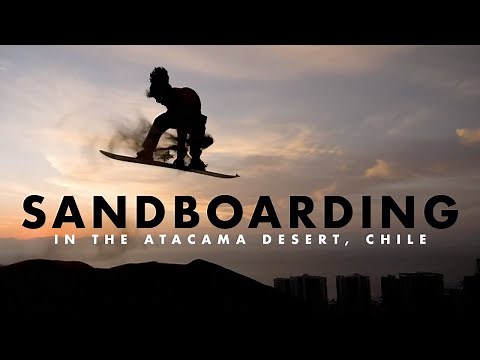 SANDBOARDING IN THE ATACAMA DESERT - CHILE w/ Jose Martinez