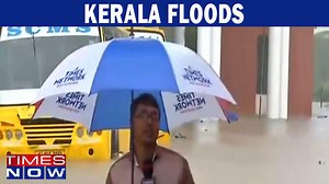TIMES NOW Reports From Ground Zero As Kerala Floods Wreak Havoc