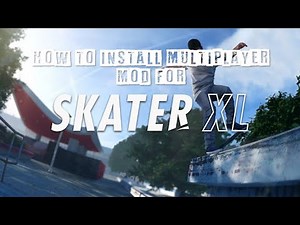 SkaterXL Multiplayer Mod Installation Tutorial/Guide (Quick and Simple) (Working)