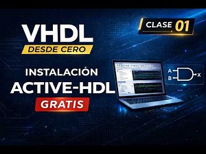 VHDL desde Cero | Clase 01 – Instalación de Active-HDL (Gratis)