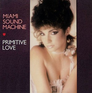 Miami Sound Machine - Primitive Love