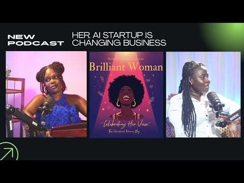 From Accounting to AI Founder:The Inspiring Story of Nana Abokoma Sika Antwi | Brilliant Women Ghana
