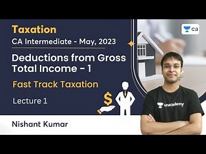 Deductions from Gross Total Income | Lecture 1 | CA Intermediate May 2023 | Fast Track Taxation |