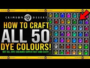 How To Get & CRAFT ALL 50 DYE COLOURS - Crimson Desert Full Dye Recipe Guide / How To Make All Dyes