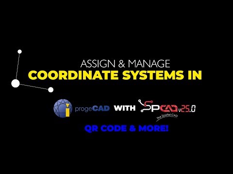 Assign & Manage Coordinate Systems in ProgeCAD with SPCAD QR Code & More!