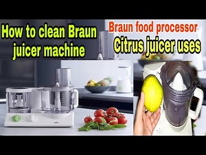 Braun Food processor how to clean juicer uses squeezer juicer Braun food processor FX 3030 Tribute