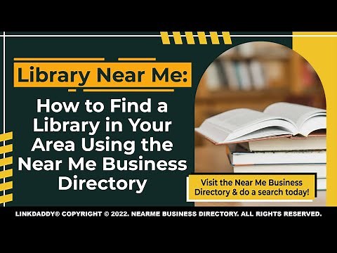 Library Near Me: How to Find a Library in Your Area Using the Near Me Business Directory