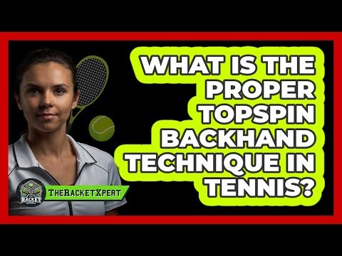 What Is The Proper Topspin Backhand Technique In Tennis? - The Racket Xpert