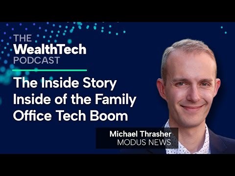 The Inside Story of the Family Office Tech Boom | Michael Thrasher, Modus News
