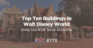 24 reactions · 5 comments | WDW Radio # 773 - Top Ten Buildings in...