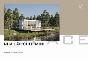 Nhà lắp ghép mini - TOP 5 mẫu nhà nhỏ, gọn, đầy đủ tiện nghi chỉ từ 20m2