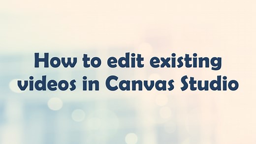 How to edit existing videos in Canvas Studio — How to Canvas