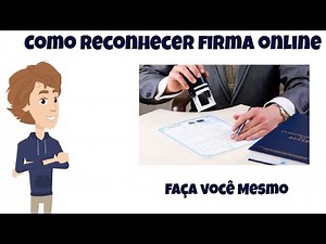 Como Reconhecer Firma ONLINE?